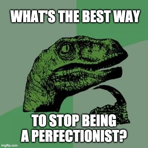Perfectionism meme
